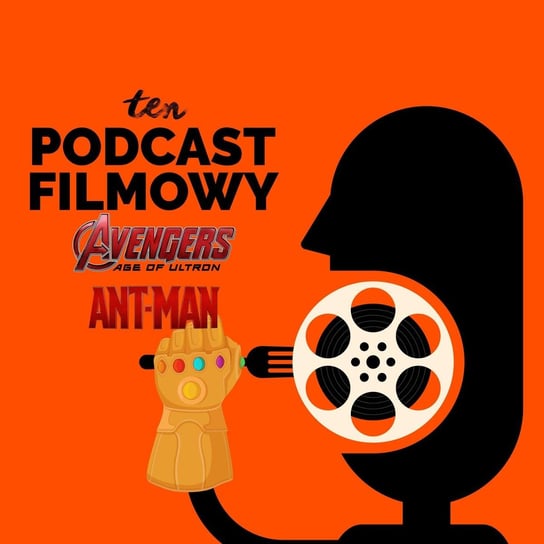 #8 The Avengers - Czas Ultrona, Ant - Man - Marvel - The Infinity Saga - ten Podcast Filmowy - podcast Maszorek Piotr, Korkosiński Konrad