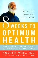 8 Weeks to Optimum Health: A Proven Program for Taking Full Advantage of Your Body's Natural Healing Power Weil Andrew