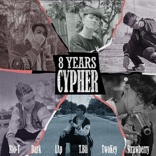 8 Years Cypher Bio-T, Dark, LAp, T.Bii, TwoKey & Strawberry
