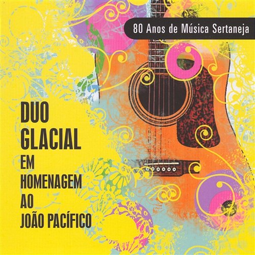 80 Anos de Música Sertaneja Duo Glacial