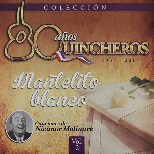 80 Años Quincheros - Mantelito Blanco Los Huasos Quincheros