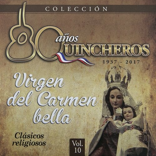 80 Años Quincheros - Virgen Del Carmen Bella Los Huasos Quincheros