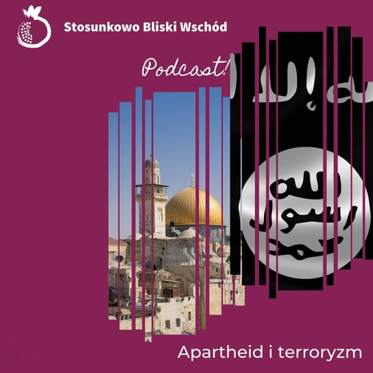 #80 Apartheid i terroryzm - Stosunkowo Bliski Wschód - podcast Katulski Jakub, Zębala Dominika