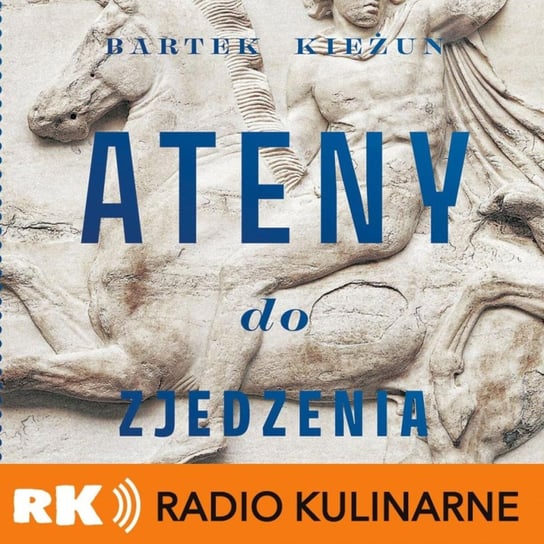 #80 Ateny do zjedzenia. Gość: Bartek Kieżun - Radio Kulinarne - podcast Dutkiewicz Wilczyński