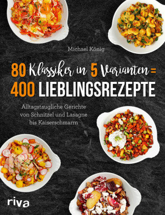 80 Klassiker in 5 Varianten = 400 Lieblingsrezepte Riva Verlag