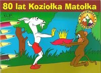 80 lat Koziołka Matołka. Malowanka Walentynowicz Marian, Kornel Makuszyński