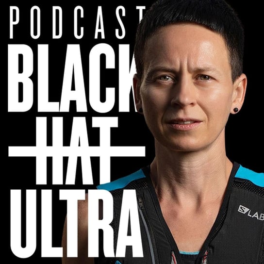 #80 Magda Łączak: biegaczka górska - "Odnowa" - Black Hat Ultra Podcast - Black Hat Ultra - podcast Dąbkowski Kamil