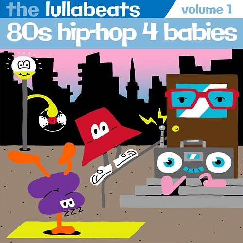 80's Hip-Hop 4 Babies, Vol. 1 The Lullabeats