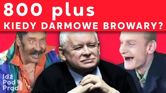 800 plus - Kiedy darmowe browary? - Idź Pod Prąd Nowości - podcast Opracowanie zbiorowe