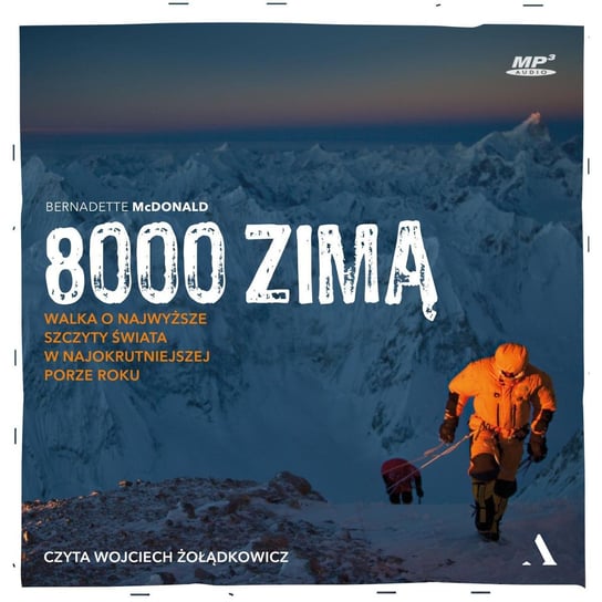 8000 zimą. Walka o najwyższe szczyty świata w najokrutniejszej porze roku McDonald Bernadette