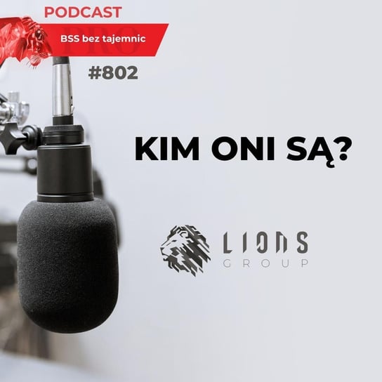 #802 Kim Oni są? Lions Group - BSS bez tajemnic - podcast Doktór Wiktor