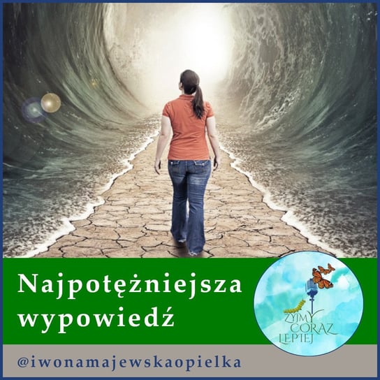 #807 Najpotężniejsza wypowiedź - Żyjmy Coraz Lepiej - podcast - audiobook Majewska-Opiełka Iwona, Kniat Tomek