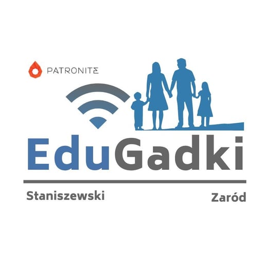 #81 Edukacja okiem świadomego rodzica, czyli rozmowa z Magdaleną Radwan-Rohrenschef - EduGadki - podcast Staniszewski Jacek, Zaród Marcin