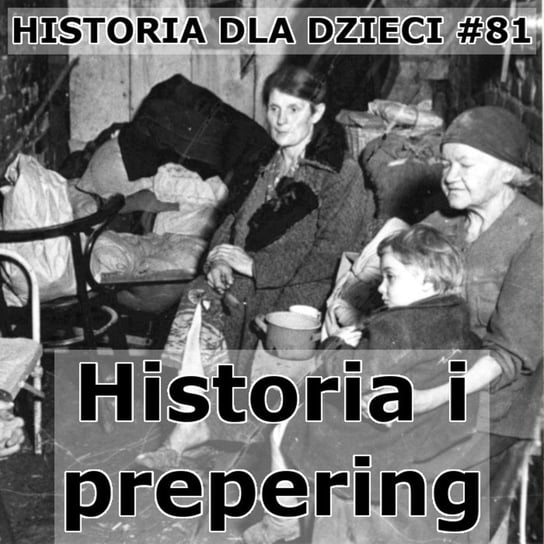 #81 Historia i prepering - Historia Polski dla dzieci - podcast Borowski Piotr