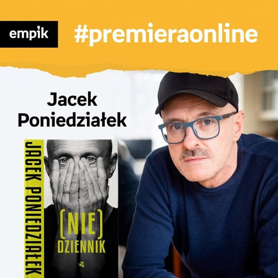 #81 Jacek Poniedziałek - Empik #premieraonline - podcast Poniedziałek Jacek, Dżbik-Kluge Justyna