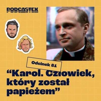 #81 Karol. Człowiek, który został papieżem - Podcastex - podcast o latach 90 - podcast - audiobook Przybyszewski Bartek, Witkowski Mateusz