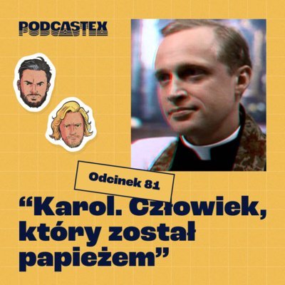 #81 Karol. Człowiek, który został papieżem - Podcastex - podcast o latach 90 - podcast Przybyszewski Bartek, Witkowski Mateusz