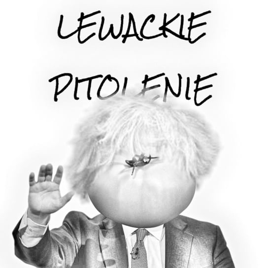 #81 Lewackie Pitolenie o brytyjskiej rzepie i pomidorach (obu!) - Lewackie Pitolenie - podcast Oryński Tomasz orynski.eu