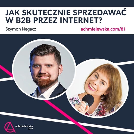 #81 Skuteczna sprzedaż B2B przez Internet? Szymon Negacz - Firma On-line - podcast Chmielewska Agata