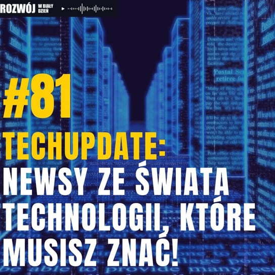 #81 TechUpdate: Newsy ze świata technologii, które musisz znać Kurcewicz Żaneta