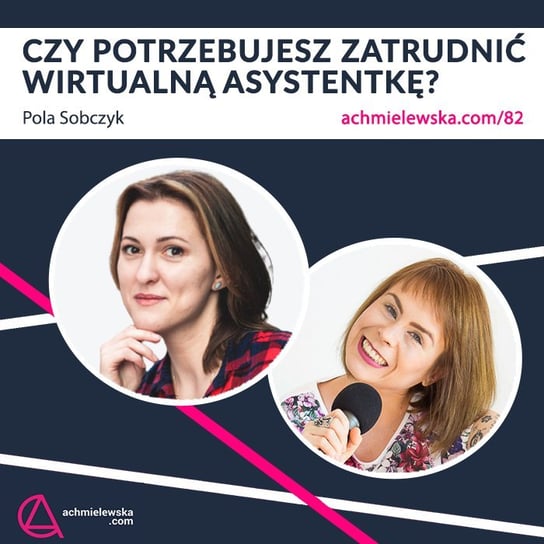 #82 Wirtualna asystentka – jak ją wybrać i co delegować? Pola Sobczyk - Firma On-line - podcast Chmielewska Agata
