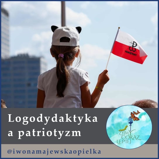 #829 Logodydaktyka a ptriotyzm - Żyjmy Coraz Lepiej - podcast Majewska-Opiełka Iwona, Kniat Tomek