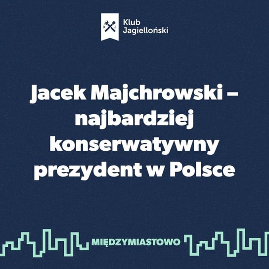 #83 Jacek Majchrowski – najbardziej konserwatywny prezydent w Polsce - Międzymiastowo - podcast Opracowanie zbiorowe