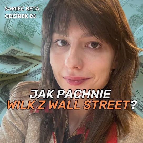 #83 Jak pachnie Wilk z Wall Street? - Samiec beta - podcast Mateusz Płocha, Szymon Żurawski