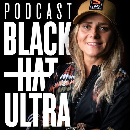 #83 Katarzyna Wilk: biegaczka górska - "Łowczyni przygód" - Black Hat Ultra Podcast - Black Hat Ultra - podcast Dąbkowski Kamil