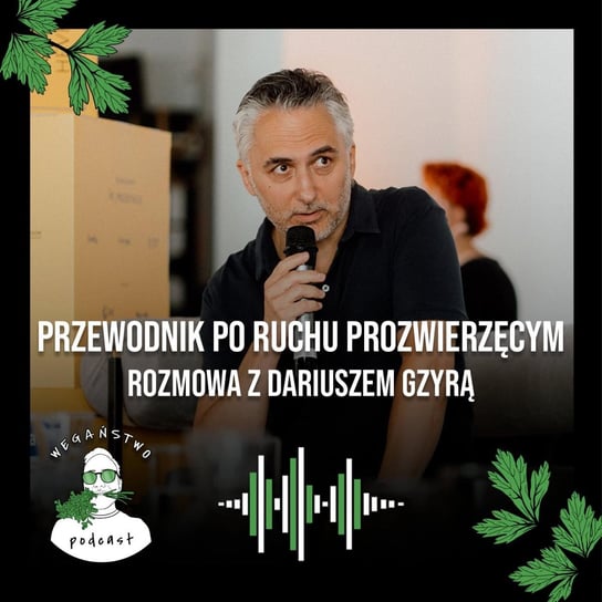 #83 Przewodnik po ruchu prozwierzęcym. Dariusz Gzyra - Wegaństwo - podcast Adrian Sosnowski