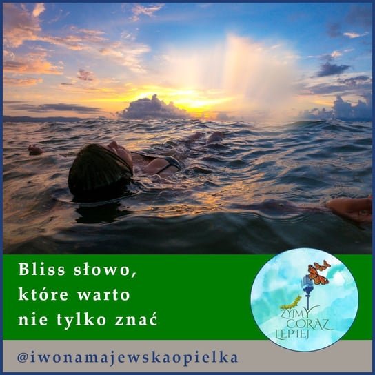 #835 Bliss słowo, które warto nie tylko znać - Żyjmy Coraz Lepiej - podcast - audiobook Majewska-Opiełka Iwona, Kniat Tomek