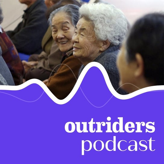 #84 Jak Japonia i Korea radzą sobie z problemem starzejących się społeczeństw? - Outriders Podcast - podcast Opracowanie zbiorowe