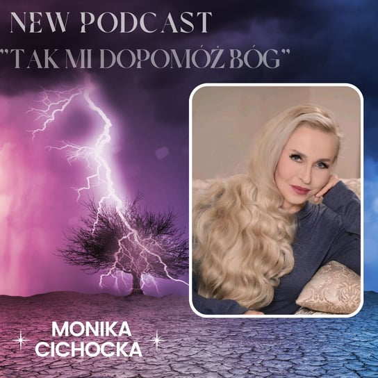 #84 „Tak mi dopomóż Bóg” Monika Cichocka - Monika Cichocka Wysoka Świadomość - podcast Cichocka Monika