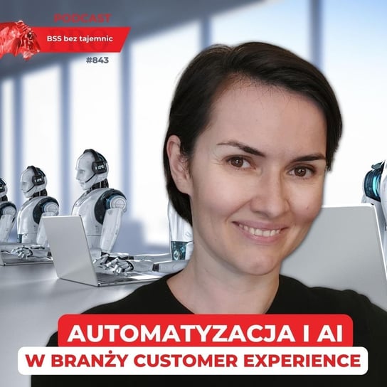 #843 Automatyzacja i AI w branży Customer Experience - BSS bez tajemnic - podcast Doktór Wiktor