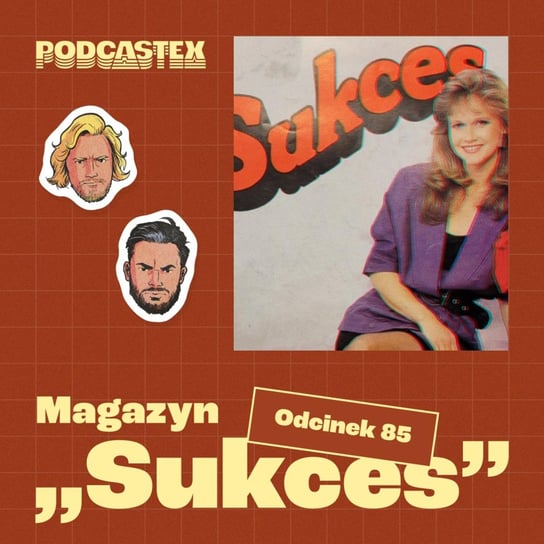 #85 Magazyn "Sukces" - Podcastex - podcast o latach 90 - podcast Przybyszewski Bartek, Witkowski Mateusz