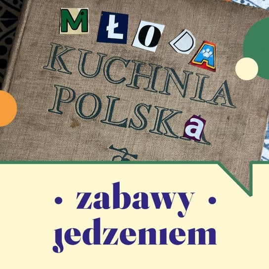 #85 Młoda Polska (kuchnia) - Zabawy jedzeniem - podcast Nawrocka-Olejniczak Paulina