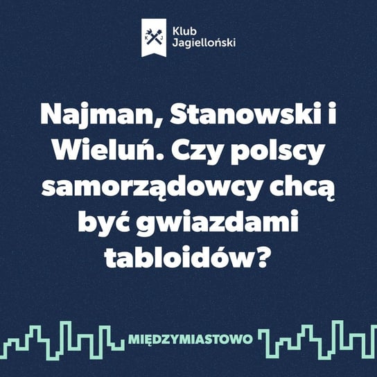 #86 Najman, Stanowski i Wieluń. Czy polscy samorządowcy chcą być gwiazdami tabloidów? - Międzymiastowo - podcast Opracowanie zbiorowe