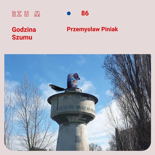 #86 Przemysław Piniak - Godzina Szumu - podcast Plinta Karolina