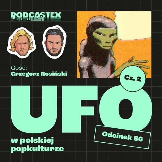 #86 UFO, część 2 - kosmici w polskiej popkulturze (gościnnie: Grzegorz Rosiński) - Podcastex - podcast o latach 90 - podcast Przybyszewski Bartek, Witkowski Mateusz