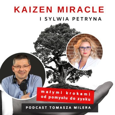 #88 Kaizen Miracle 88. Jak szukać marnotrawstw w biurach? Rozmowa z Sylwią Patryną - Kaizen Miracle - małymi krokami od pomysłu do zysku - podcast Miler Tomasz