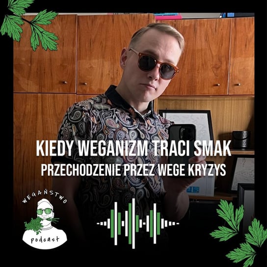 #88 Kiedy weganizm traci smak - przechodzenie przez wege kryzys - Wegaństwo - podcast Adrian Sosnowski