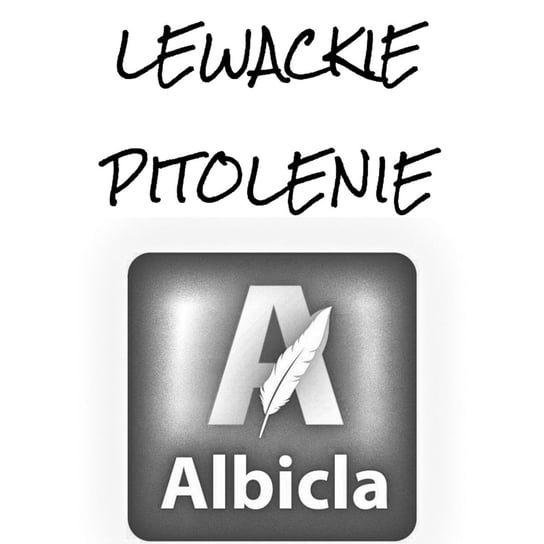 #88 Lewackie Pitolenie w którym zaczynamy od testu na lewaka a kończymy na portalu Albicla.com - Lewackie Pitolenie - podcast - audiobook Oryński Tomasz orynski.eu