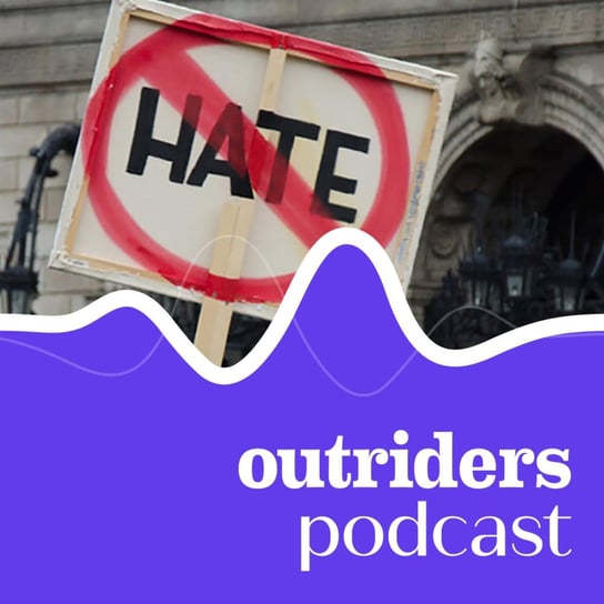 #88 Mowa nienawiści i nowe technologie - jak sobie z nią radzić? - Outriders Podcast - podcast Opracowanie zbiorowe