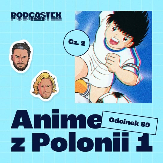 #89 Anime z Polonii 1 (cz. 2) - Podcastex - podcast o latach 90 - podcast Przybyszewski Bartek, Witkowski Mateusz