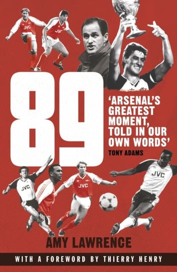 89: Arsenals Greatest Moment, Told in Our Own Words Lawrence Amy