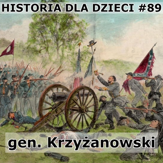 89 gen. Krzyżanowski - Historia Polski dla dzieci - podcast Borowski Piotr
