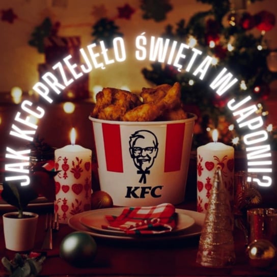 #89 KFC oszukało Japończyków? Czyli jak smażony kurczak stał się tradycyjną potrawą świąteczną - Zmacznego - podcast Zmaczyńska Małgosia