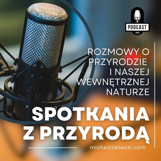 #89 Piotr Dombrowski - 25 lat pracy w terenie w Biebrzańskim PN - Spotkania z przyrodą - podcast Stanecki Michał