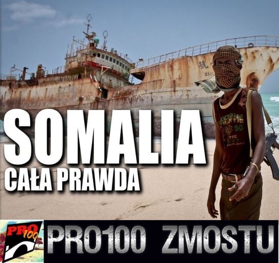 #89 Somalia – cała prawda - Pro100 Zmostu - podcast Sobolewski Michał