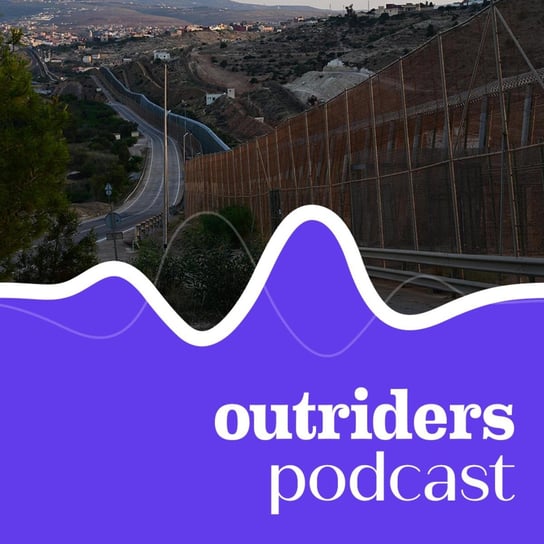 #89 Twierdza Europa. Czy mury na granicach Europy zatrzymają migrację? (Reportaż Outriders) - Outriders Podcast - podcast Opracowanie zbiorowe